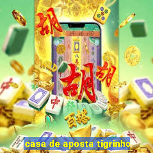casa de aposta tigrinho